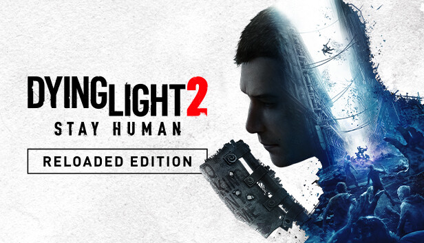 Dying Light 2 Stay Human — Reloaded Edition